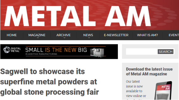 英国杂志Metal AM报道世佳微尔将携超细铁粉/合金粉参展意大利石材展